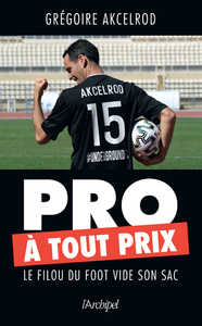 Image de Pro à tout prix - Le filou du foot vide son sac