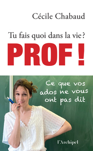 Image de Tu fais quoi dans la vie ? Prof !