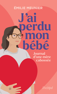 Image de J'ai perdu mon bébé - Journal d'une mère cabossée