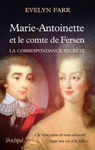 Image de Marie-Antoinette et le comte de Fersen. La correspondance secrète