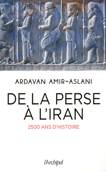 Image de De la Perse à l'Iran : 2.500 ans d'histoire