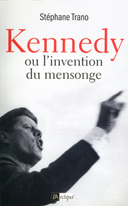 Image de Kennedy ou l'invention du mensonge