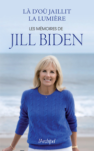 Picture of Là d'où jaillit la lumière - Les mémoires de Jill Biden