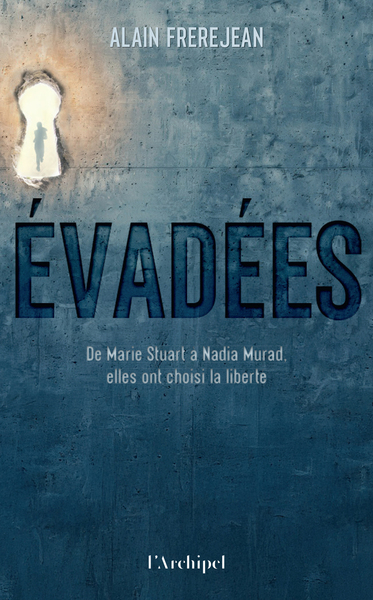 Picture of Evadées ! - De Marie Stuart à Nadia Murad, elles ont choisi la liberté