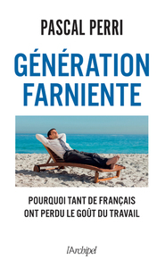 Picture of Génération farniente - Pourquoi tant de Français ont perdu le goût du travail