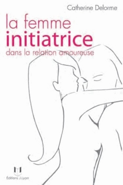 Picture of La femme initiatrice dans la relation amoureuse