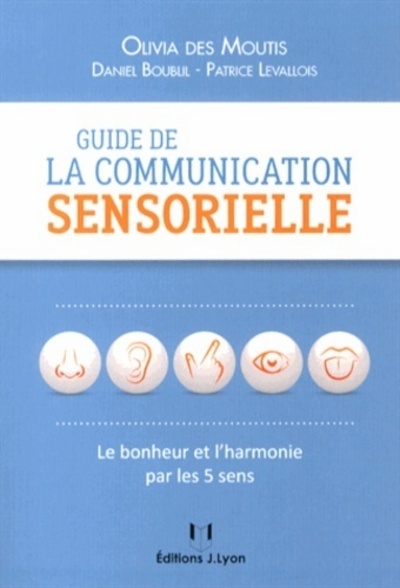 Picture of Guide de la communication sensorielle - Le bonheur et l'harmonie par les 5 sens