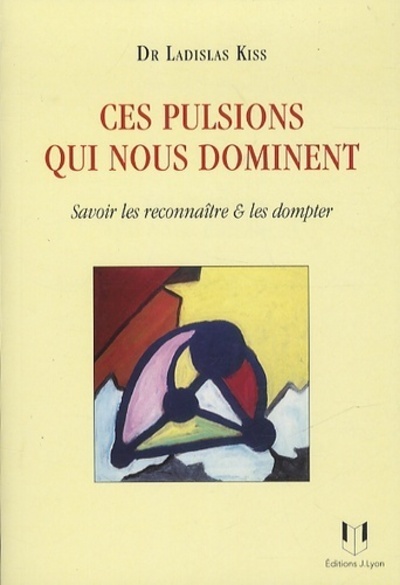 Picture of Ces pulsions qui nous dominent - Savoir les reconnaître & les dompter