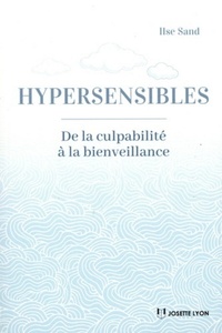 Image de Hypersensibles- - De la culpabilité à la bienveillance