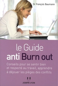 Picture of Le guide anti burn out - Conseils pour se sentir bien et respecté au travail, apprendre à déjouer le