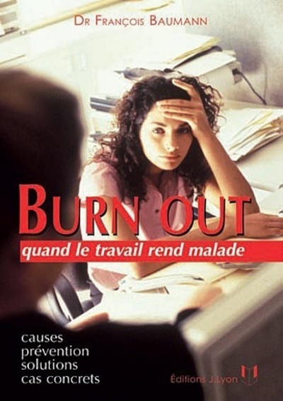 Picture of Burn out quand le travail rend malade - Causes, prévention, solutions, cas concrets