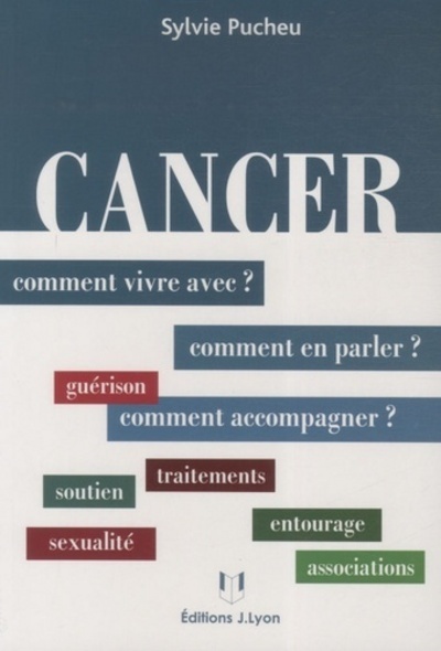 Image de Cancer - Comment vivre avec ? Comment en parler ? Comment accompagner ?