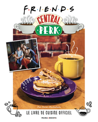 Picture of Friends Central Perk, le livre de cuisine officiel