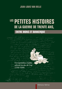 Image de Les petites histoires de la guerre de Trente Ans, entre Mons et Dunkerque