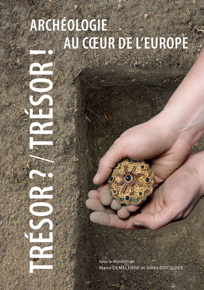Image de TRESOR ? / TRESOR ! ARCHEOLOGIE AU COEUR DE L'EUROPE