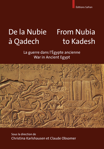Image de DE LA NUBIE A QADECH - FROM NUBIA TO KADESH. LA GUERRE EN EGYPTE ANCIENNE - WAR IN ANCIENT EGYPT