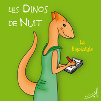 Image de Les Dinos de Nuit - La Rigolatyle