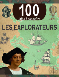 Image de Les explorateurs - 100 infos à connaître