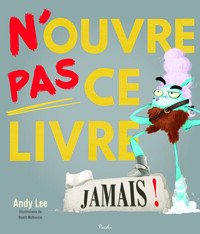 Image de N'ouvre pas ce livre Jamais !