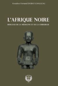 Picture of L'Afrique noire berceau de la médecine et de la chirurgie