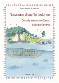 Image de Naissance d'une île bretonne. Des alignements de Carnac à l'île de Gavrinis