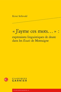 Picture of « J'ayme ces mots... » : expressions linguistiques de doute dans les Essais de Montaigne