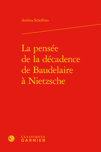 Image de La pensée de la décadence de Baudelaire à Nietzsche