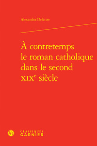 Picture of À contretemps le roman catholique dans le second XIXe siècle
