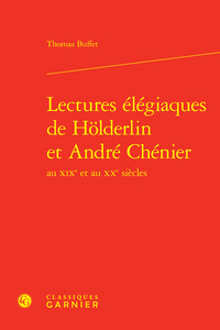 Image de Lectures élégiaques de Hölderlin et André Chénier