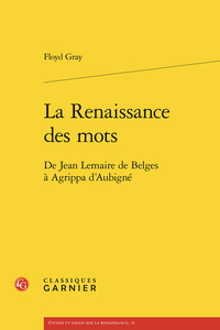 Picture of La renaissance des mots - de jean lemaire de belges à agrippa d'aubigné