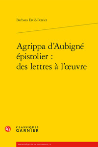 Picture of Agrippa d'Aubigné épistolier : des lettres à l'oeuvre