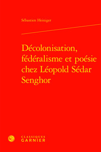Picture of Décolonisation, fédéralisme et poésie chez Léopold Sédar Senghor