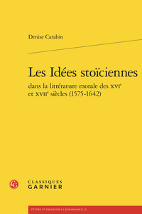 Picture of Les Idées stoïciennes dans la littérature morale des XVIe et XVIIe siècles (1575-1642)