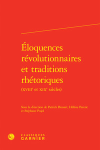 Picture of Éloquences révolutionnaires et traditions rhétoriques
