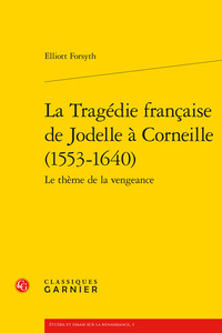 Picture of La Tragédie française de Jodelle à Corneille (1553-1640)