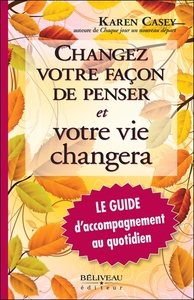 Picture of Changez votre façon de penser et votre vie changera - Le Guide