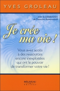 Picture of Je crée ma vie ! Vous avez accès à des ressources encore inexploitées...