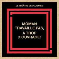 Picture of Môman travaille pas, a trop d'ouvrage!