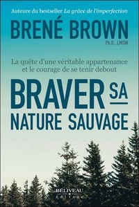 Picture of Braver sa nature sauvage - La quête d'une véritable appartenance et le courage de se tenir debout