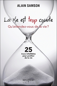 Picture of La vie est trop courte - Qu'attendez-vous de la vie ?