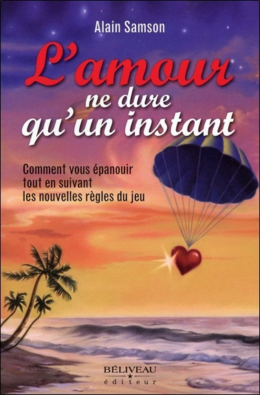 Picture of L'amour ne dure qu'un instant - Comment vous épanouir tout en suivant les nouvelles règles du jeu