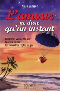 Picture of L'amour ne dure qu'un instant - Comment vous épanouir tout en suivant les nouvelles règles du jeu