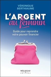 Image de L'argent au féminin - Guide pour reprendre votre pouvoir financier