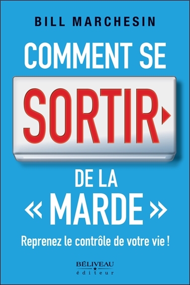 Picture of Comment se sortir de la "marde" - Reprenez le contrôle de votre vie !