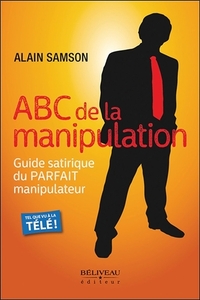 Picture of ABC de la manipulation - Guide satirique du Parfait manipulateur