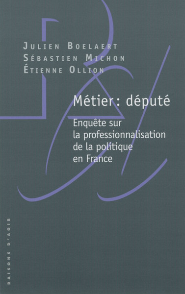 Picture of Métier : député - Enquête sur la professionnalisation de la politique en France
