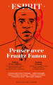 Image de Esprit - Penser avec Frantz Fanon