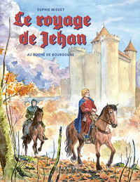 Image de Le voyage de Jehan au duché de Bourgogne