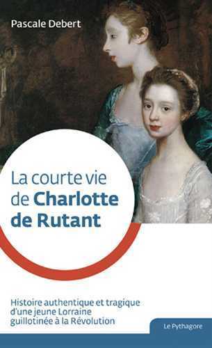 Image de Courte vie de Charlotte de Rutant (La)