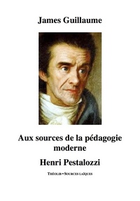 Image de Aux sources de la pédagogie moderne. Henri Pestalozzi
